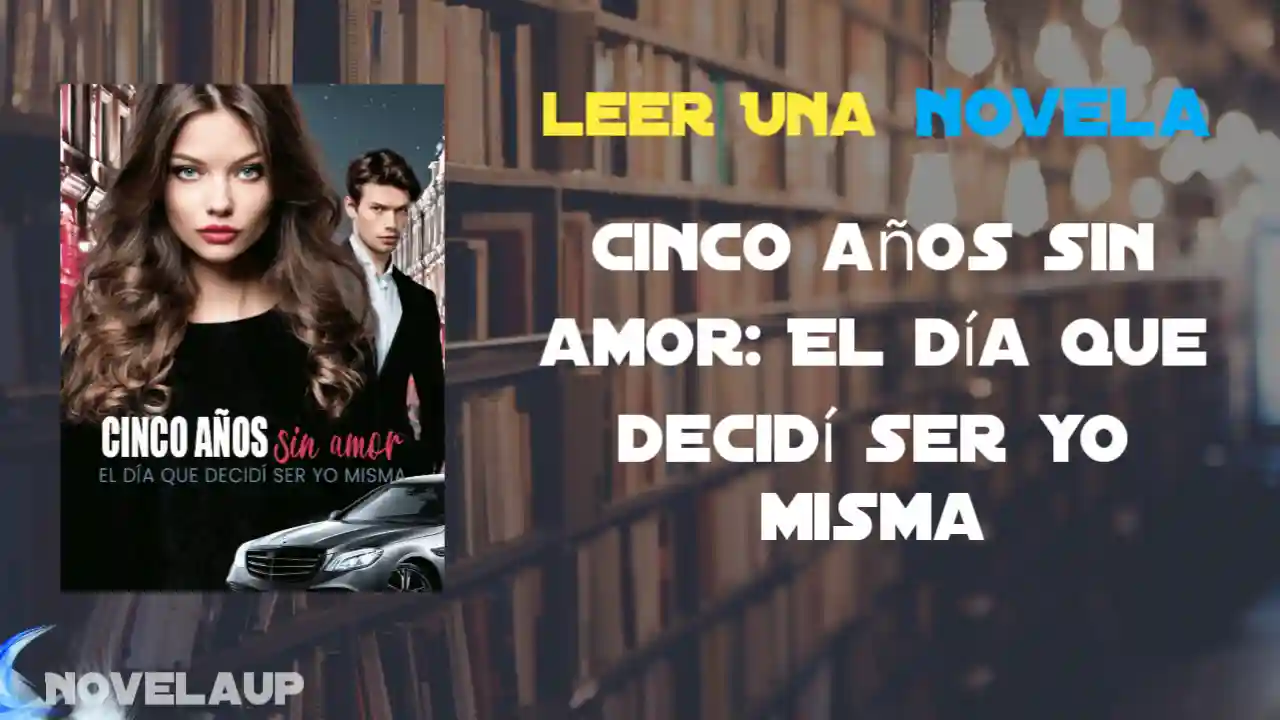 Cinco años sin amor: El día que decidí ser yo misma Novela