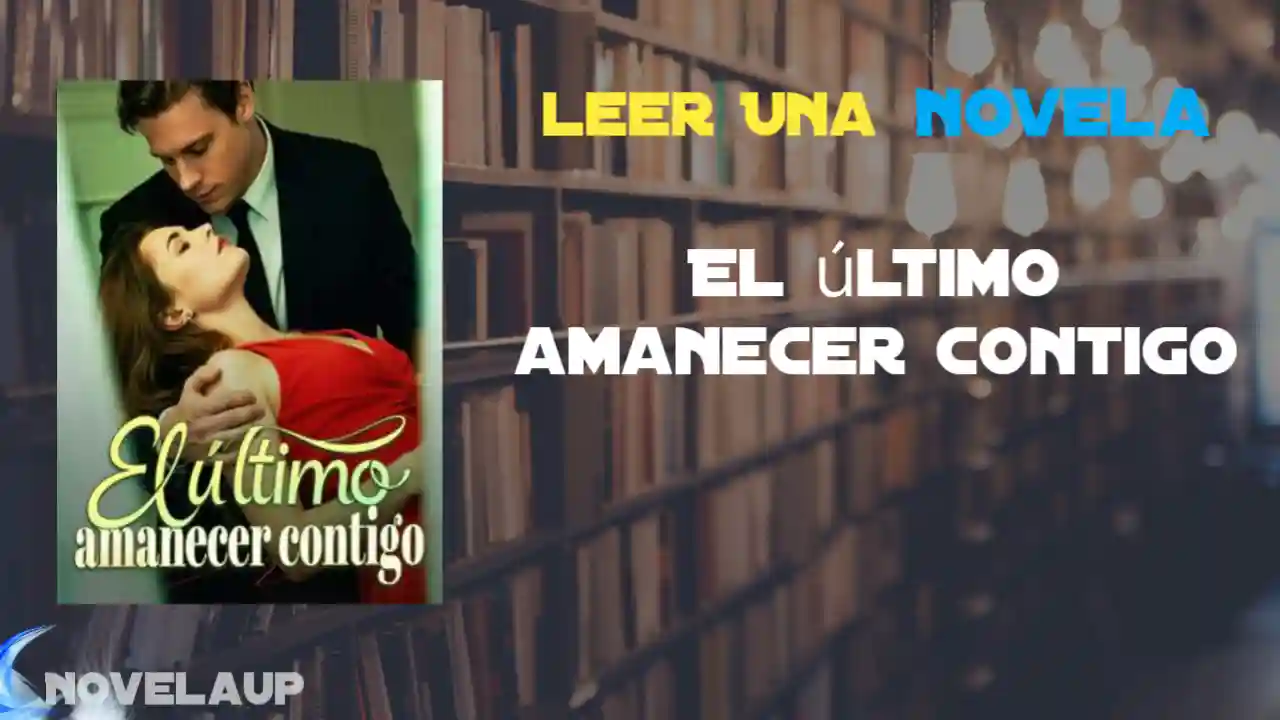 El último amanecer contigo Novela