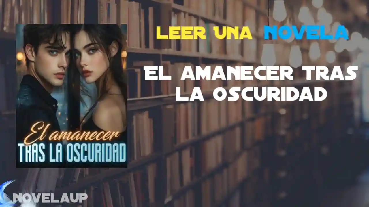 El amanecer tras la oscuridad Novela