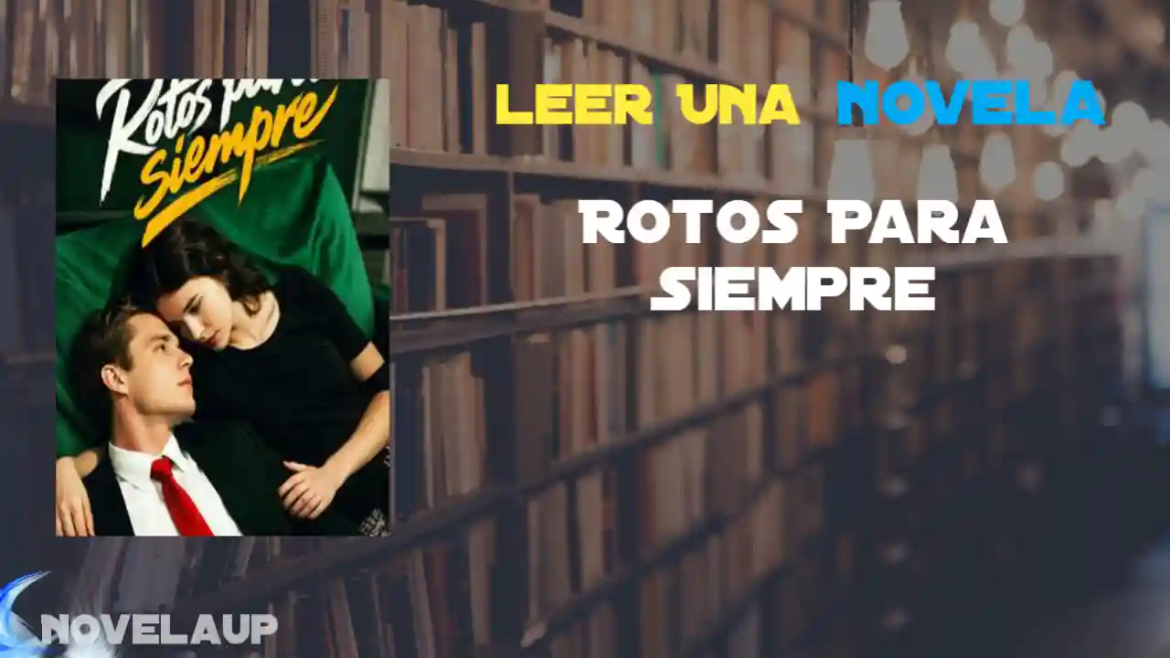 Rotos Para Siempre Novela