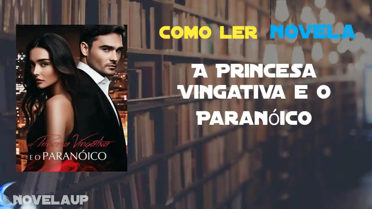 A Princesa Vingativa e o Paranóico Novela
