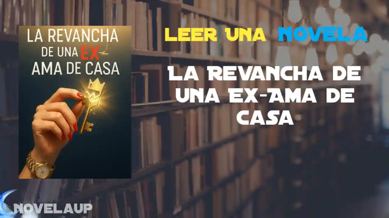 La Revancha de una Ex-Ama de Casa Novela