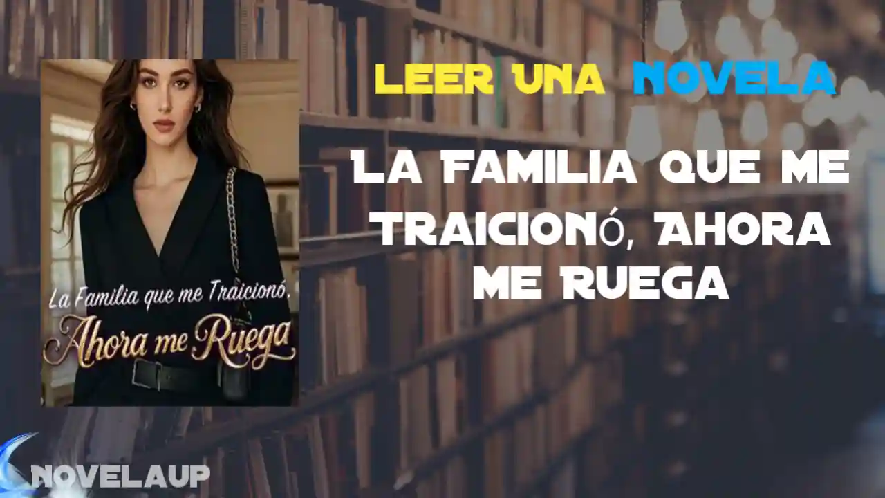 La Familia que me Traicionó, Ahora me Ruega Novela