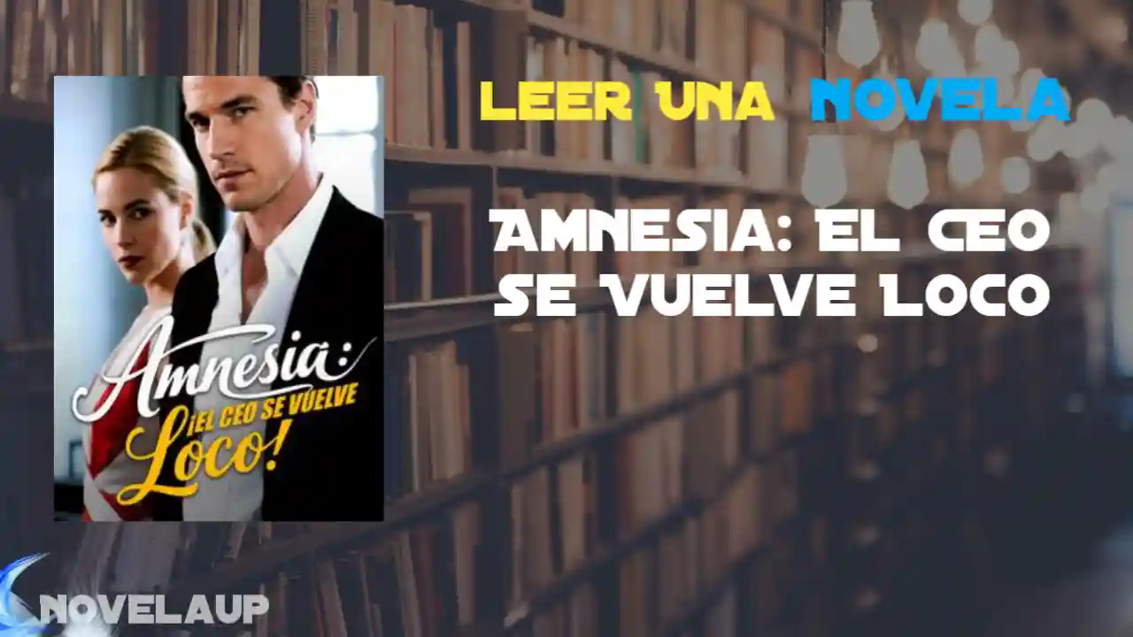 Amnesia: El CEO se Vuelve Loco Novela