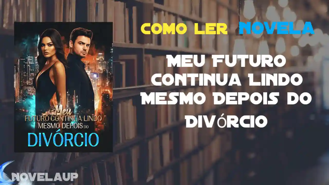 Meu Futuro Continua Lindo Mesmo Depois do Divórcio Novela