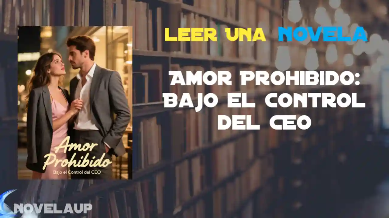 Amor Prohibido: Bajo el Control del CEO Novela