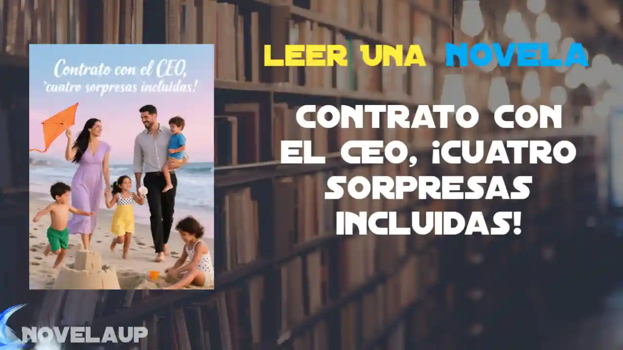 Contrato con el CEO, ¡cuatro sorpresas incluidas! Novela