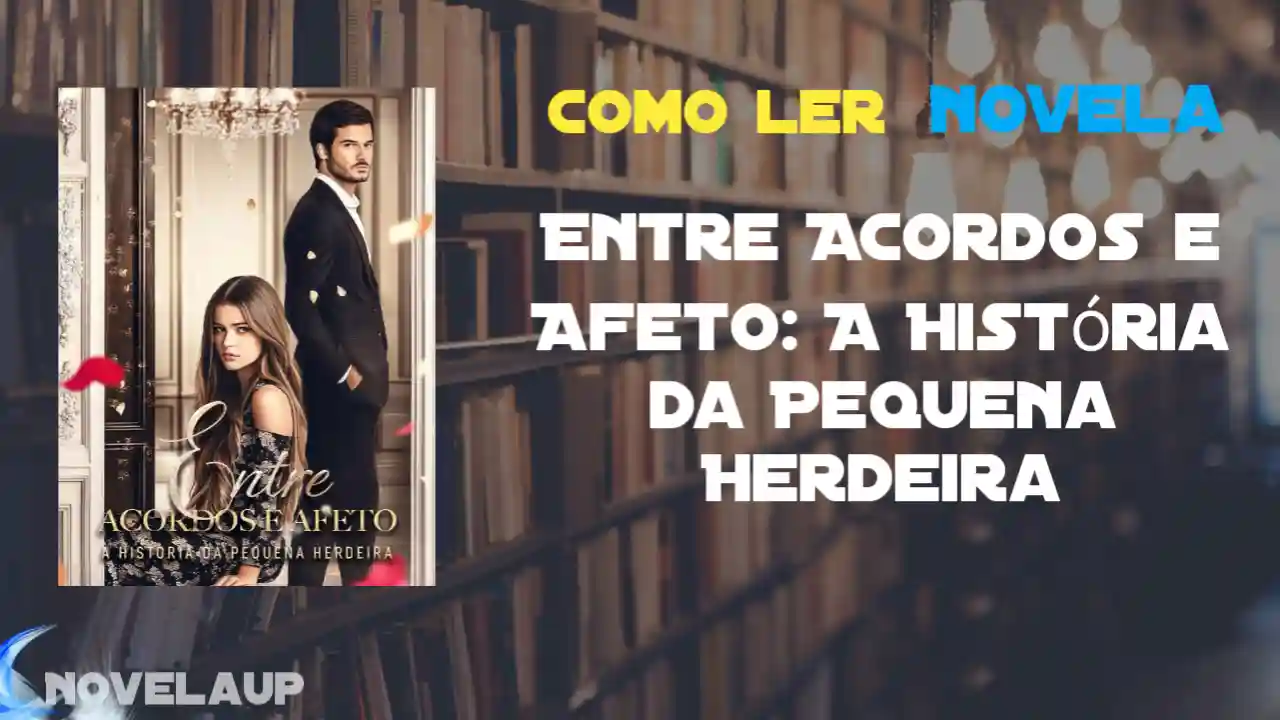 Entre Acordos e Afeto: A História da Pequena Herdeira Novela