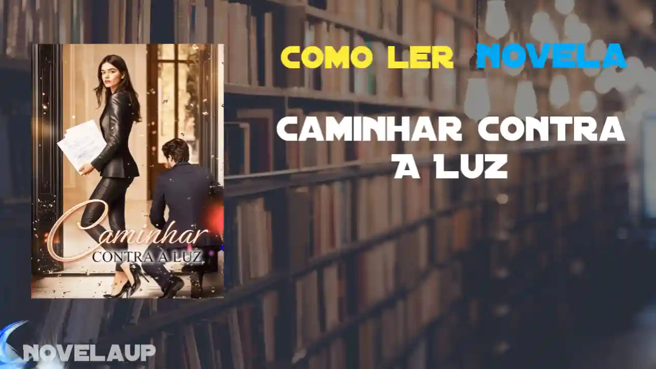 Caminhar Contra A Luz Novela