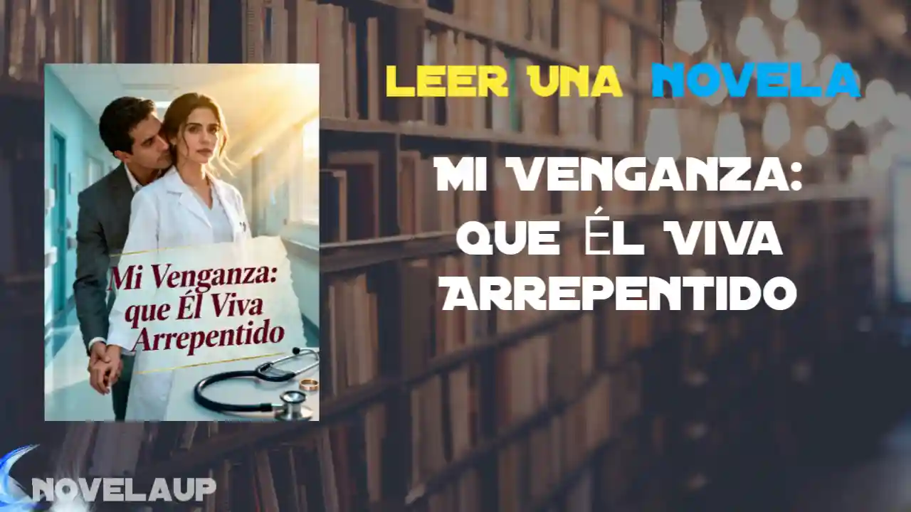 Mi Venganza: que Él Viva Arrepentido Novela