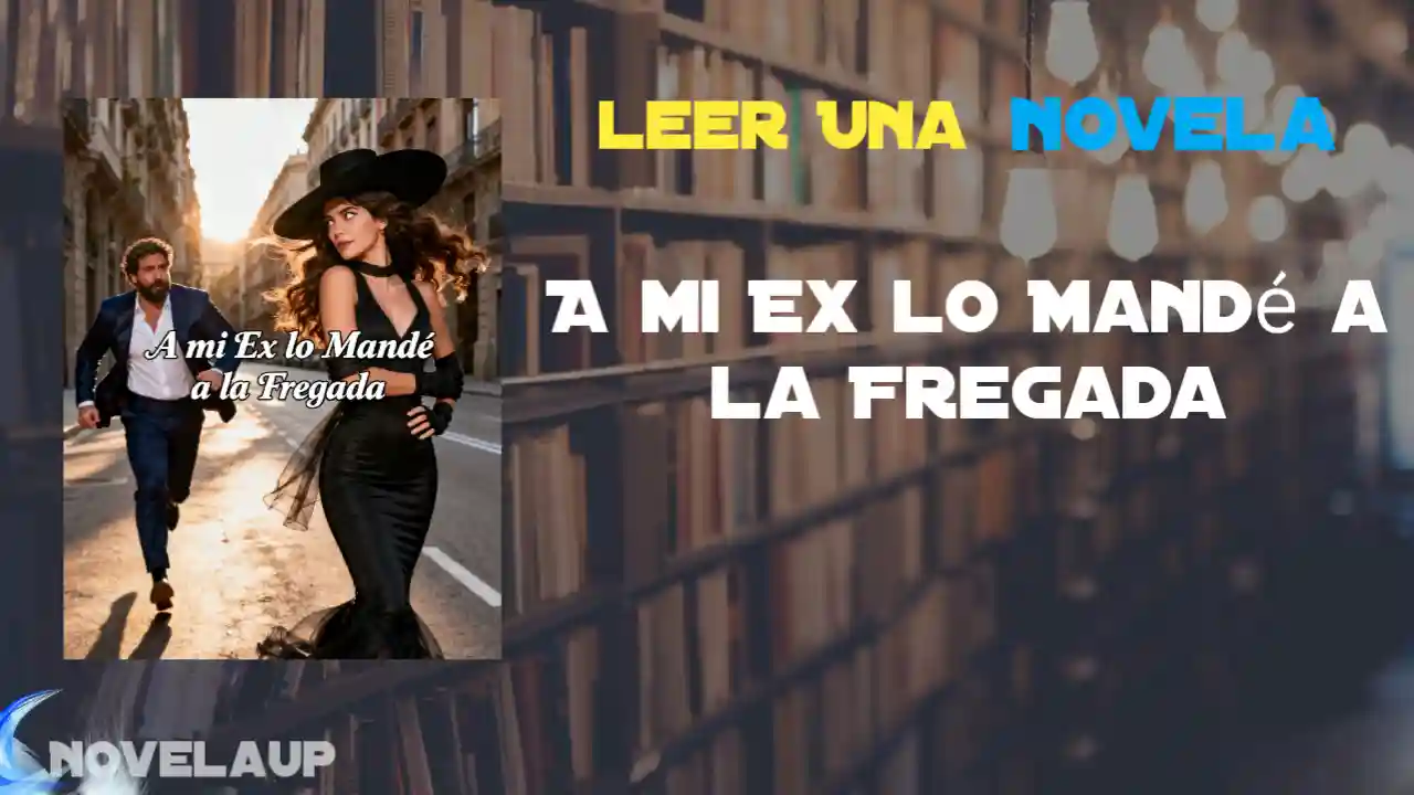 A mi Ex lo Mandé a la Fregada Novela