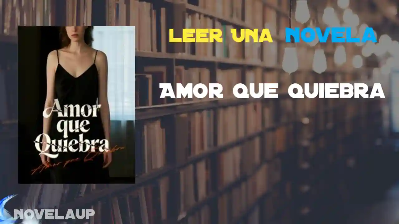 Amor que Quiebra Novela