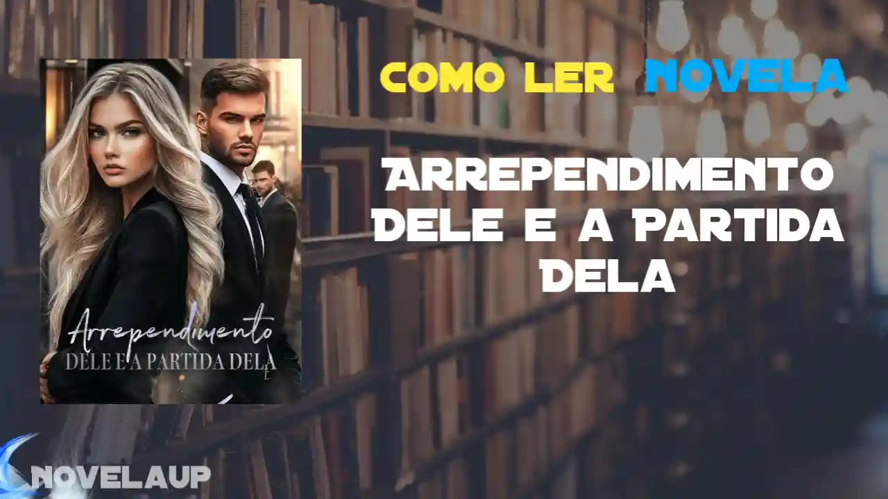 Arrependimento Dele e a Partida Dela Novela