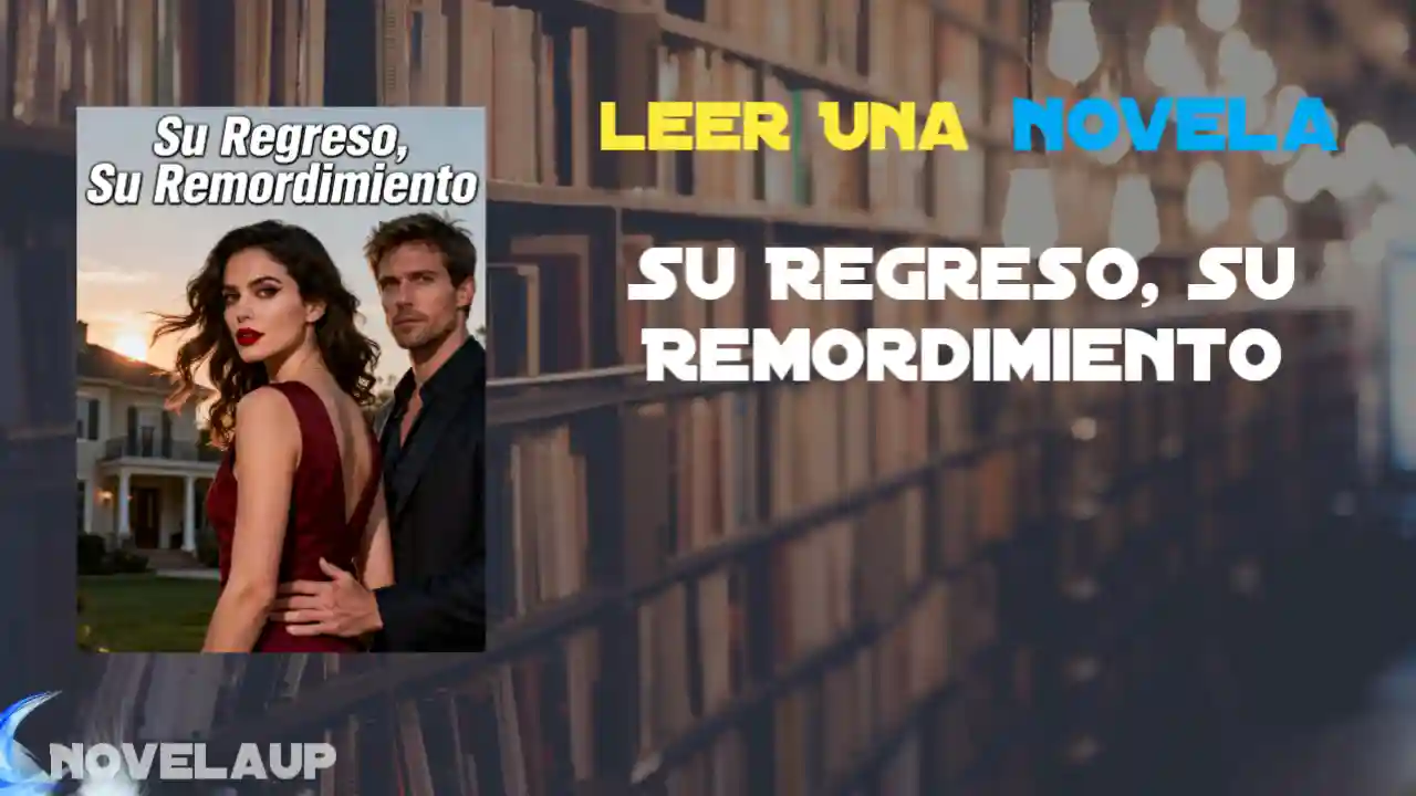 Su Regreso, Su Remordimiento Novela