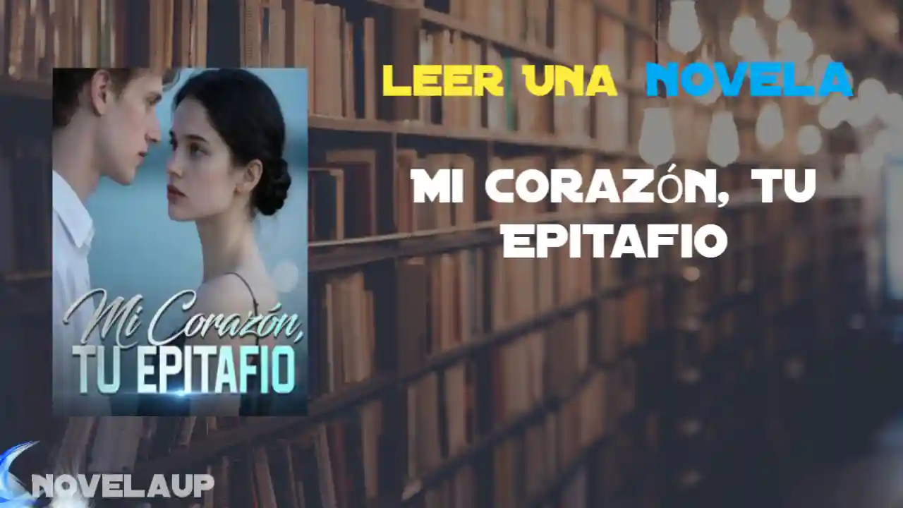 Mi Corazón, tu Epitafio Novela