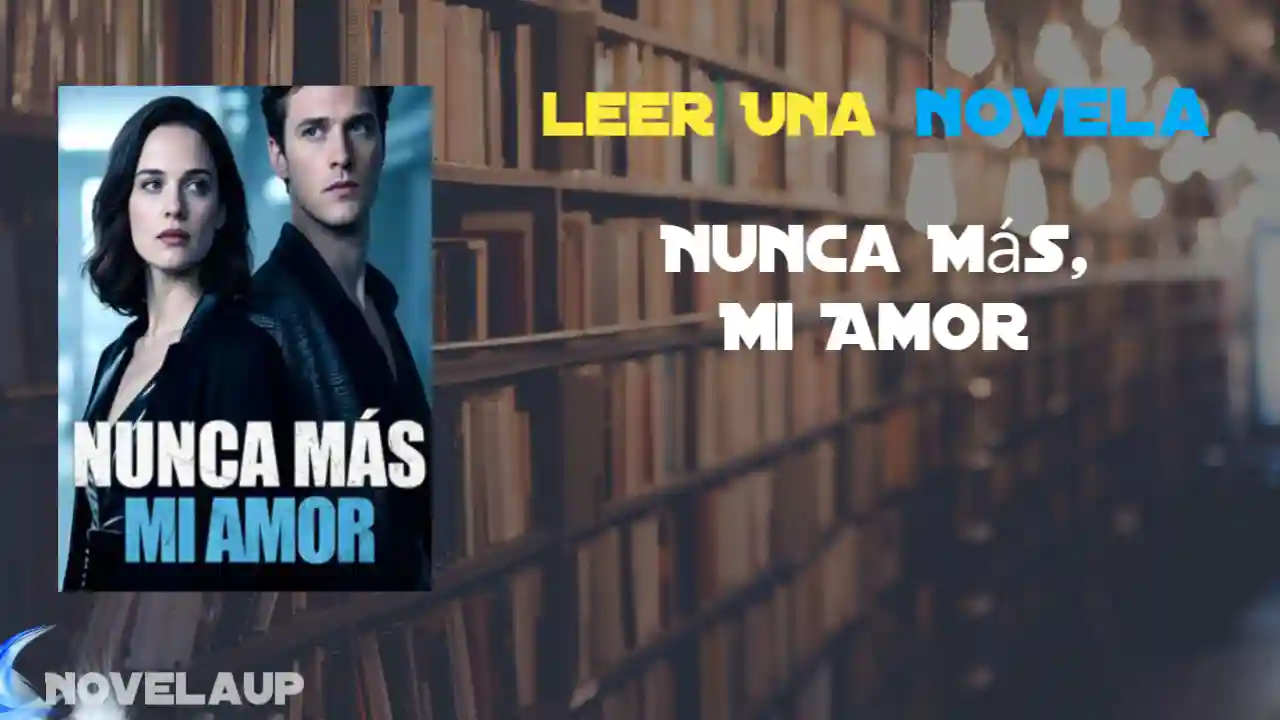 Nunca Más, Mi Amor Novela