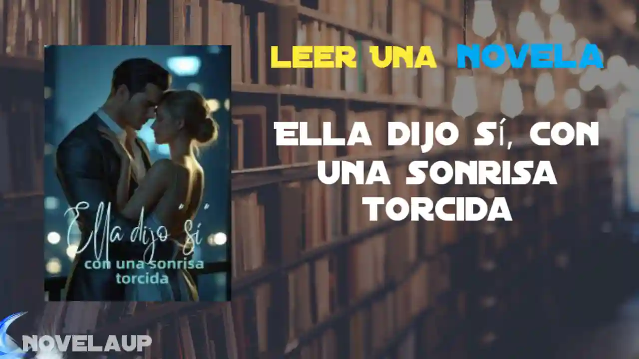 Ella dijo sí, con una sonrisa torcida Novela