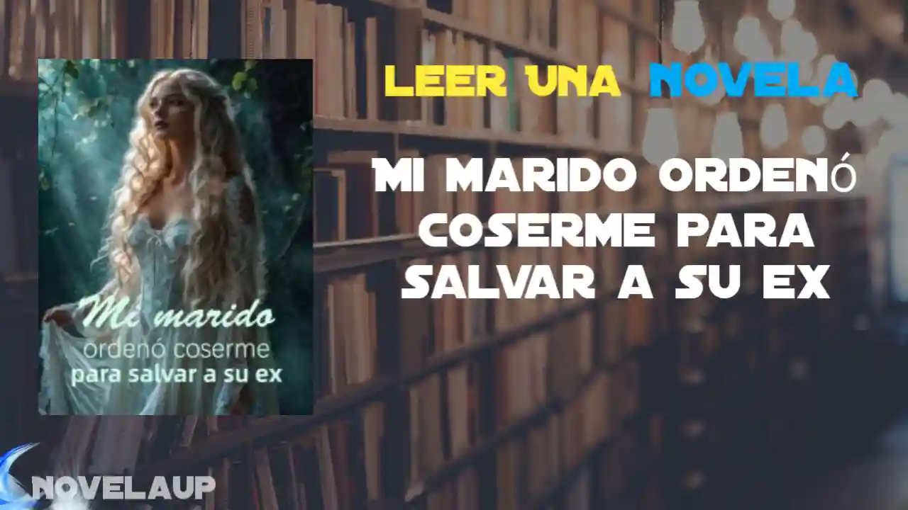 Mi marido ordenó coserme para salvar a su ex Novela