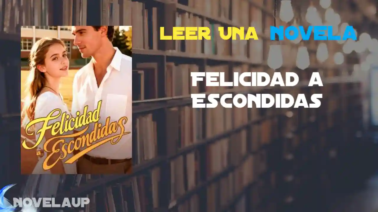 Felicidad a Escondidas Novela