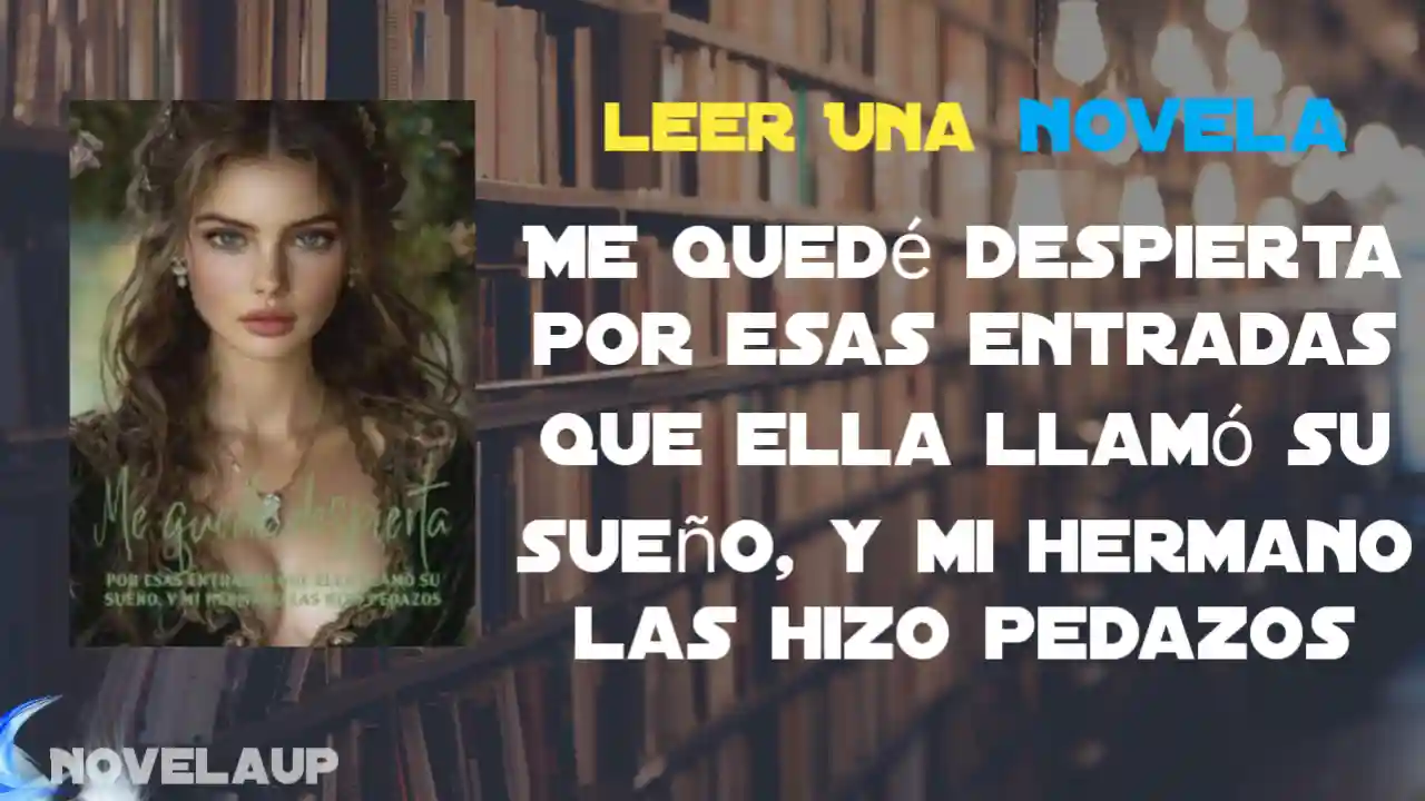 Me quedé despierta por esas entradas que ella llamó su sueño, y mi hermano las hizo pedazos Novela