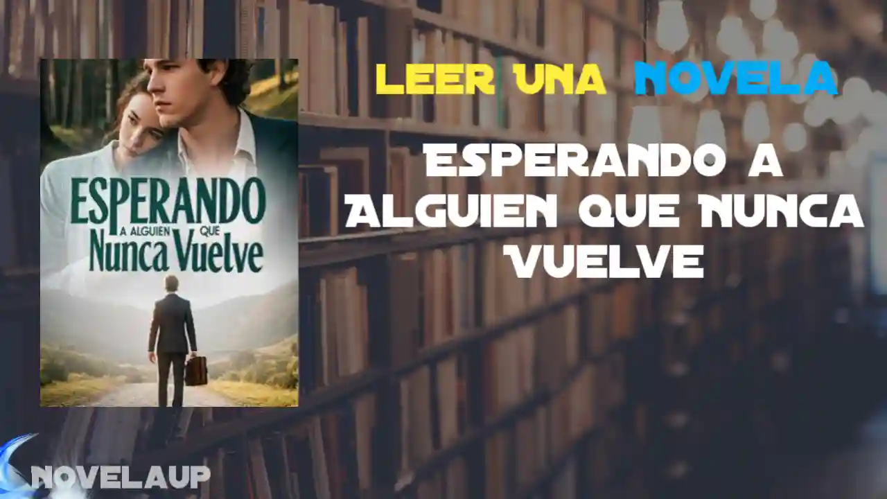 Esperando a Alguien que Nunca Vuelve Novela