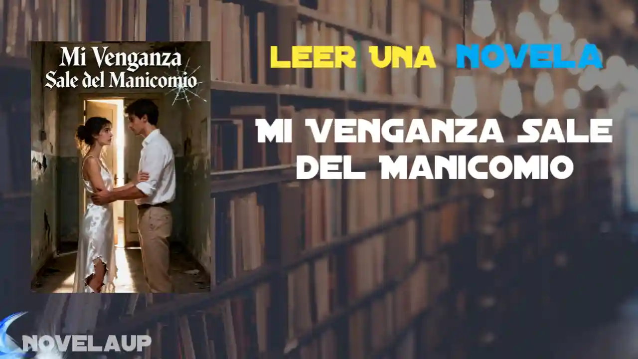 Mi Venganza Sale del Manicomio Novela
