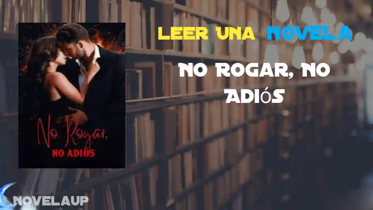 No Rogar, No Adiós Novela