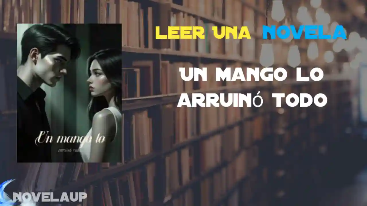 Un mango lo arruinó todo Novela