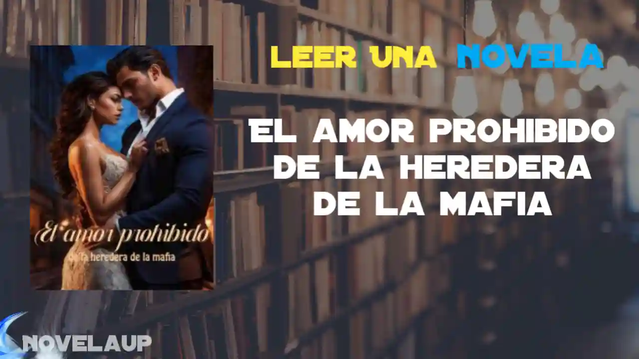 El amor prohibido de la heredera de la mafia Novela