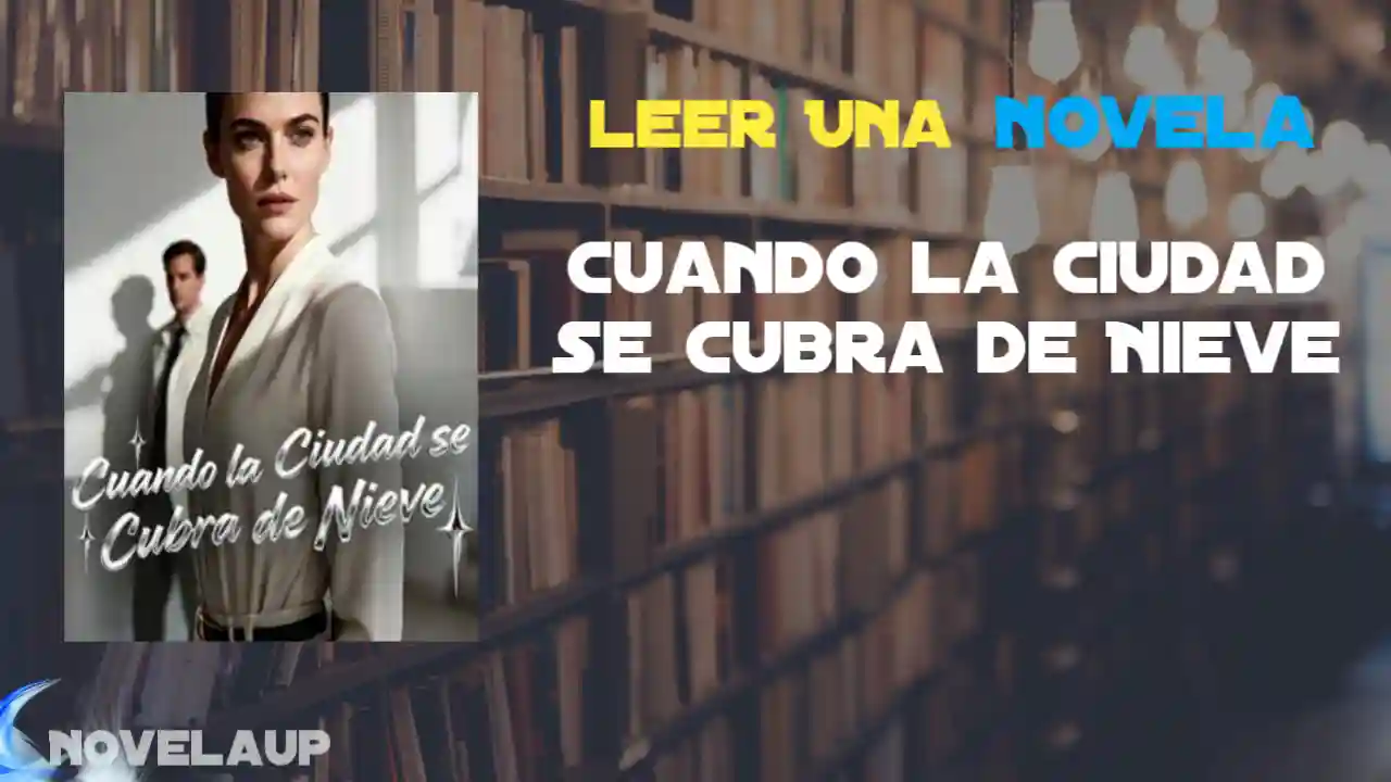 Cuando la Ciudad se Cubra de Nieve Novela