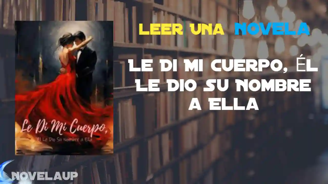 Le Di Mi Cuerpo, Él Le Dio Su Nombre a Ella Novela