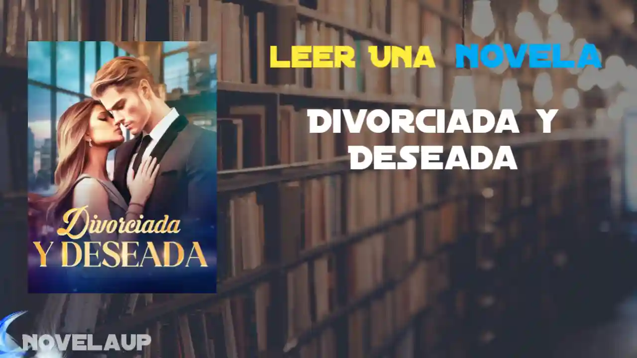 Divorciada y Deseada Novela