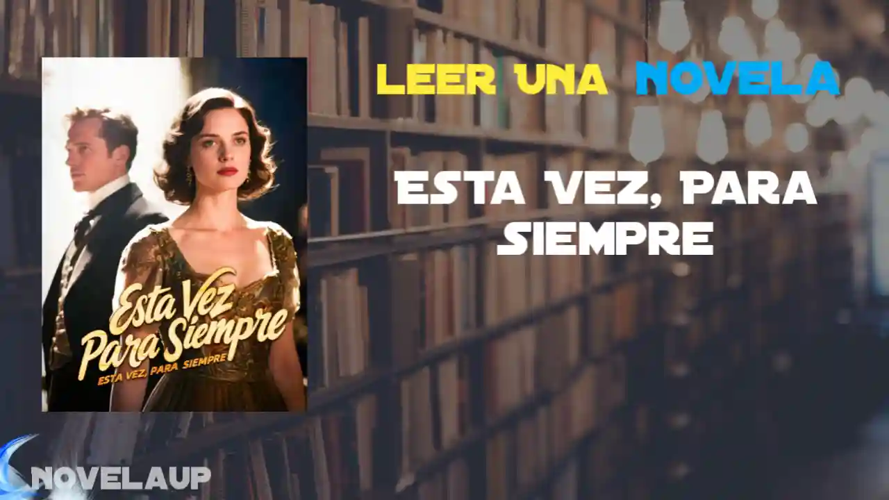 Esta Vez, Para Siempre Novela