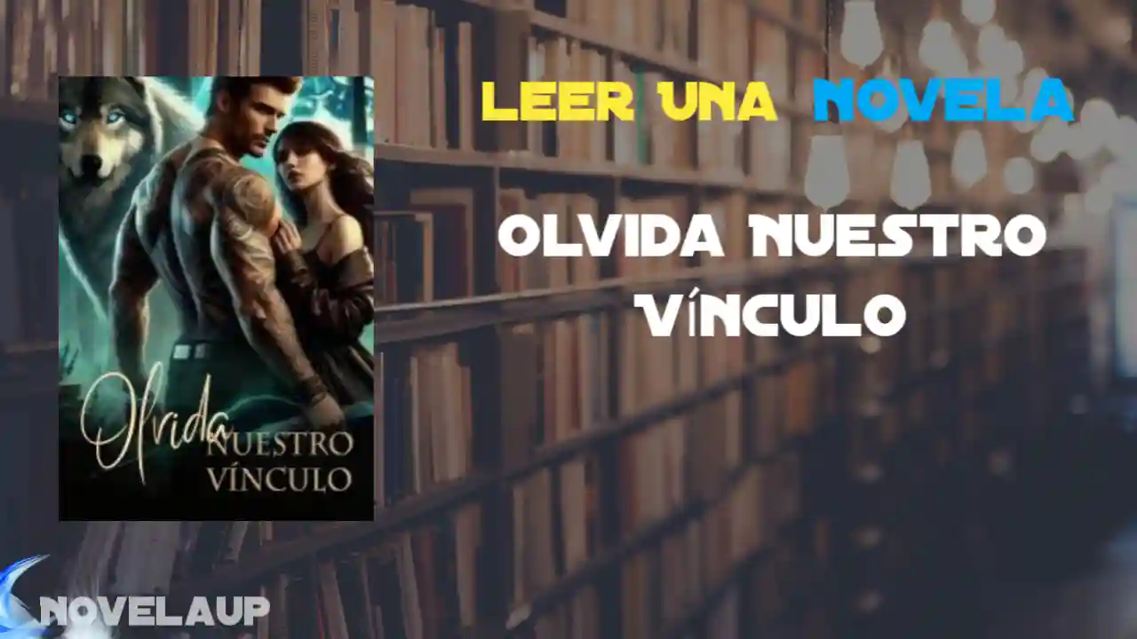 Olvida Nuestro Vínculo Novela