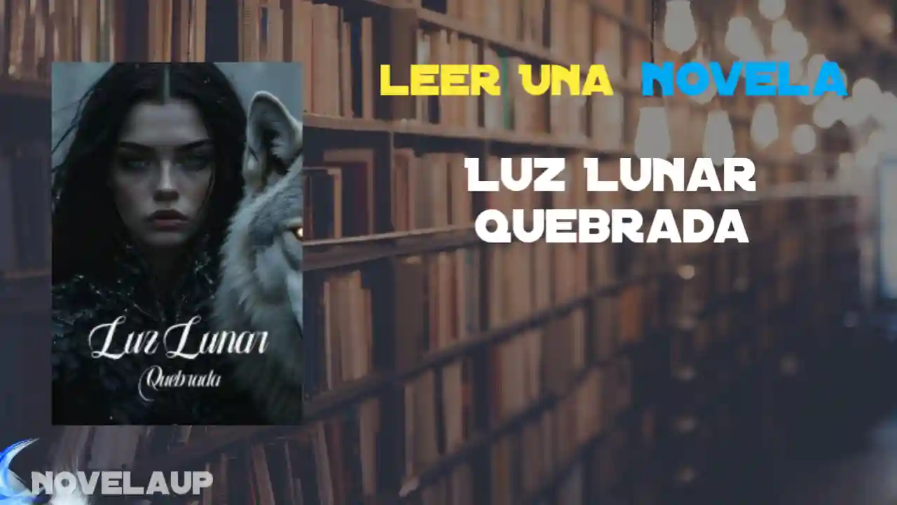 Luz Lunar Quebrada Novela