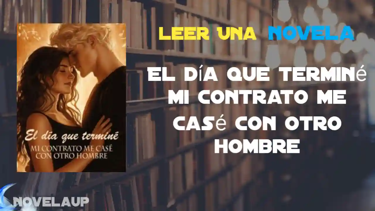 El día que terminé mi contrato me casé con otro hombre Novela