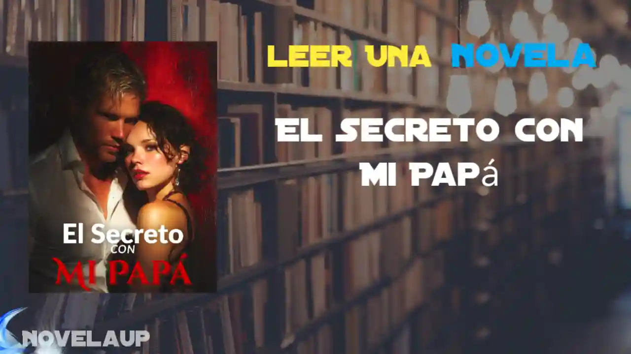 El Secreto con Mi Papá Novela