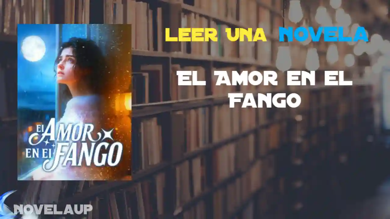 El Amor en el Fango Novela