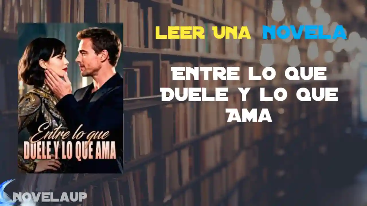 Entre lo que Duele y lo que Ama Novela