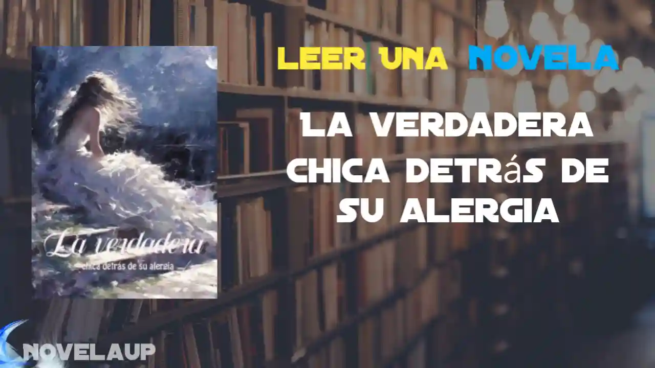 La verdadera chica detrás de su alergia Novela