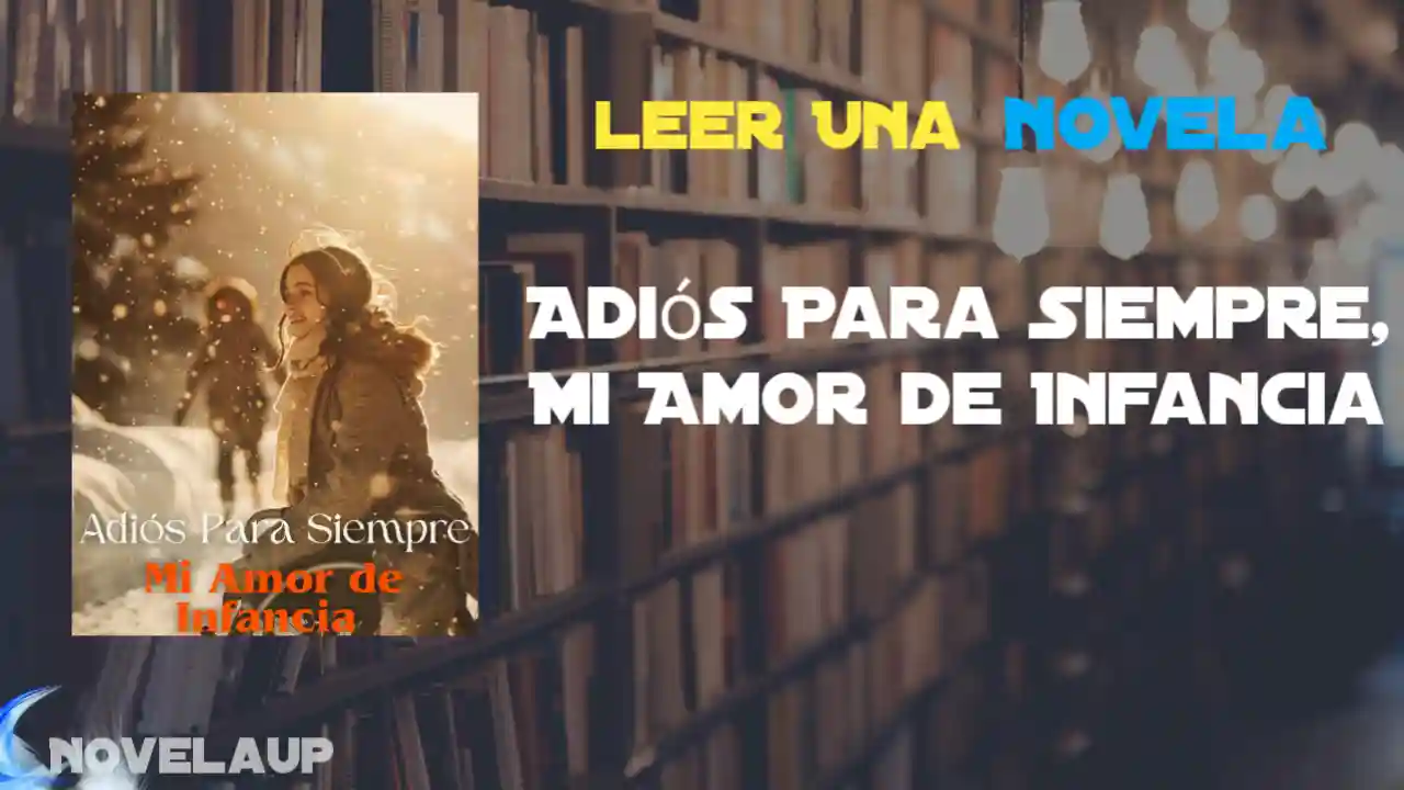 Adiós Para Siempre, Mi Amor de Infancia Novela