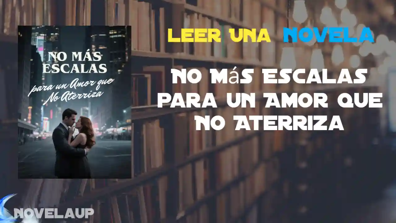 No Más Escalas para un Amor que No Aterriza Novela