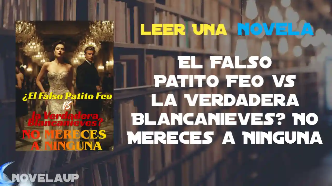 El Falso Patito Feo vs la Verdadera Blancanieves? No Mereces a Ninguna Novela