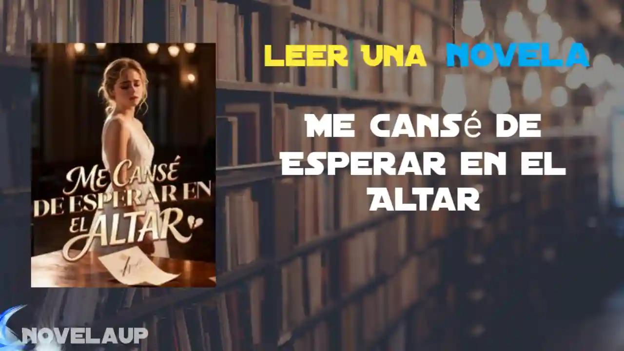 Me Cansé de Esperar en el Altar Novela