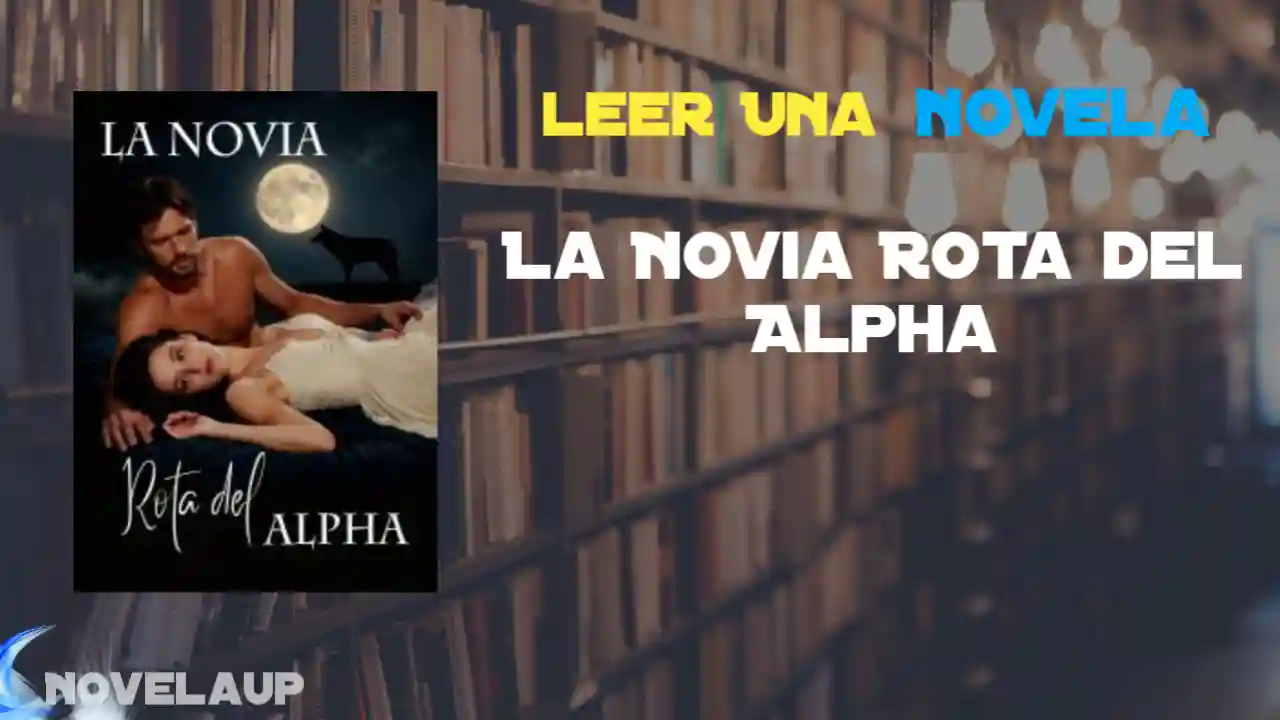 La Novia Rota del Alpha Novela