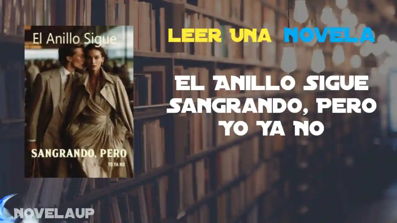El Anillo Sigue Sangrando, Pero Yo Ya No Novela