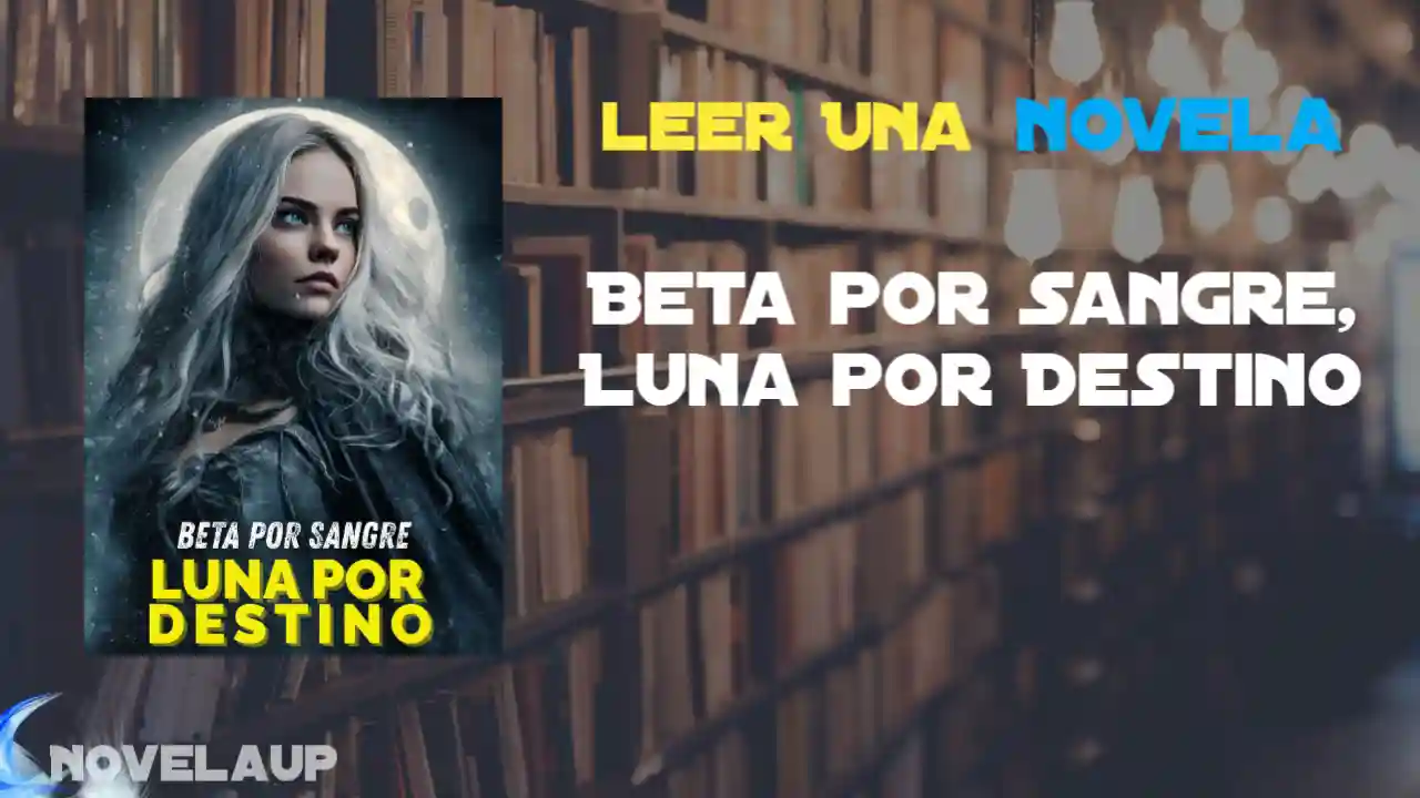 Beta por Sangre, Luna por Destino Novela