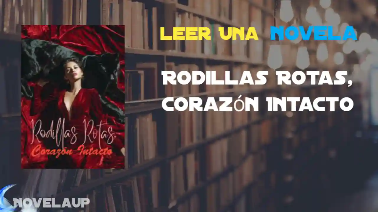 Rodillas Rotas, Corazón Intacto Novela