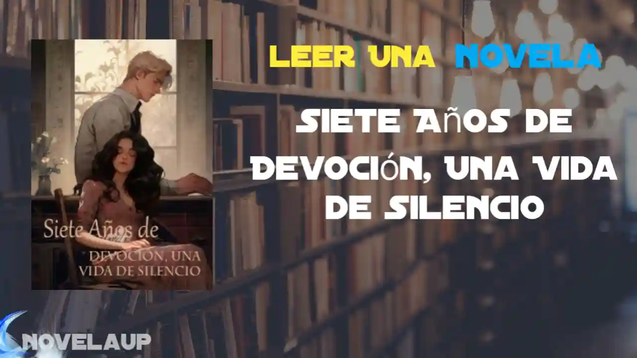 Siete Años de Devoción, Una Vida de Silencio Novela