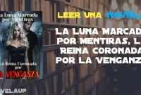 La Luna Marcada por Mentiras, La Reina Coronada por la Venganza Novela La Luna Marcada por Mentiras, La Reina Coronada por la Venganza Novela